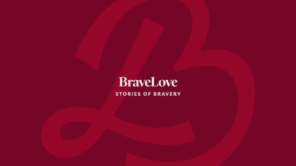 Maroon background with a large, stylized "B" and the text "BraveLove Stories of Bravery" in white at the center.